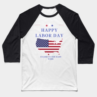 Rest, rejoice, and celebrate on Labor Day! Baseball T-Shirt